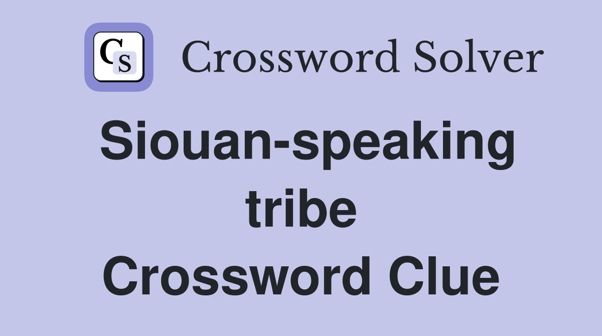 Siouan-speaking tribe Crossword Clue