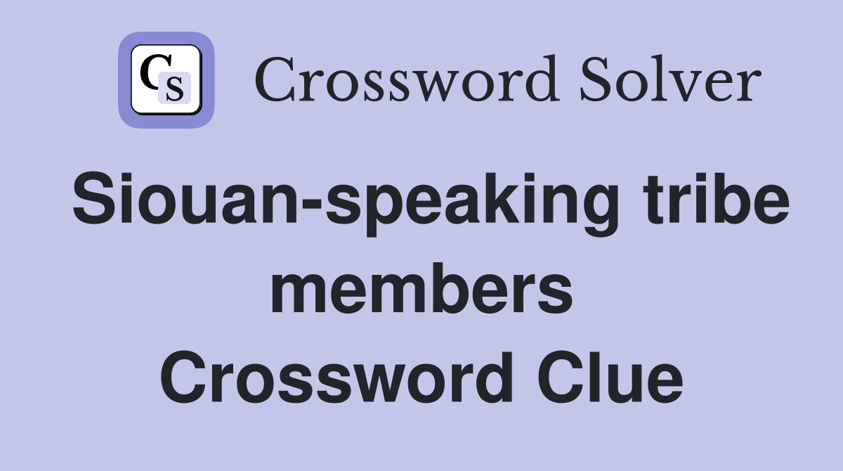 Siouan-speaking tribe members Crossword Clue