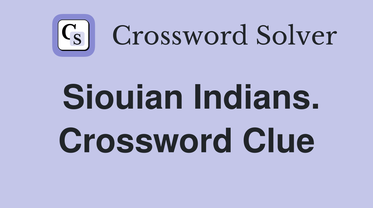 Siouian Indians. Crossword Clue