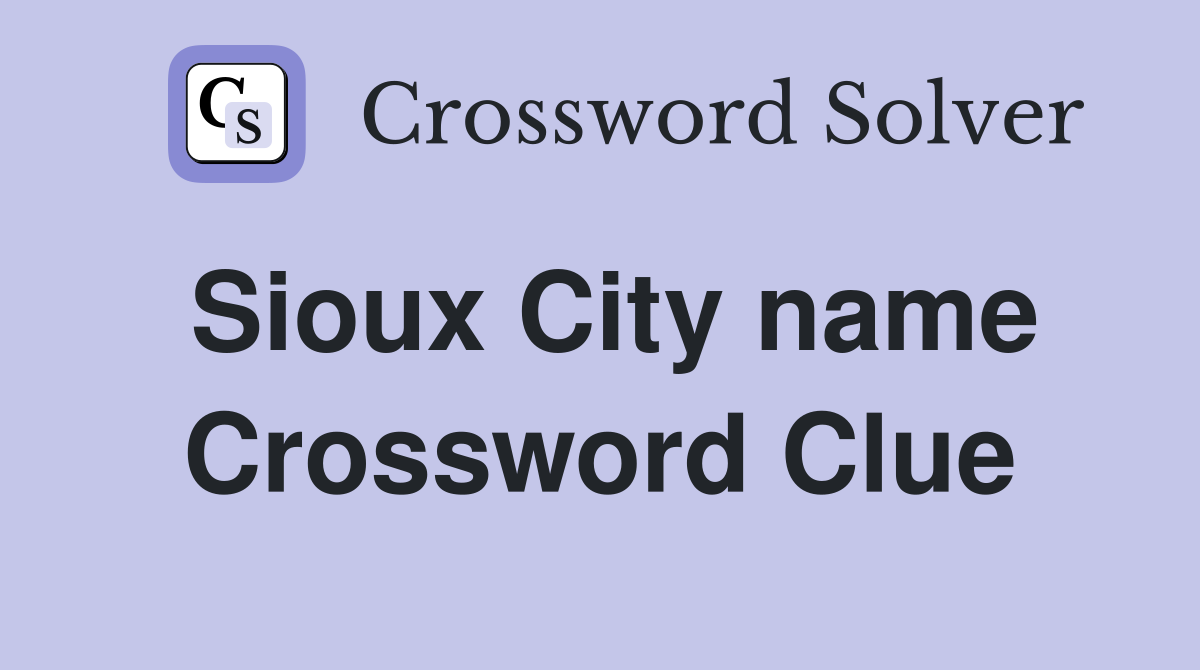 Sioux City name Crossword Clue