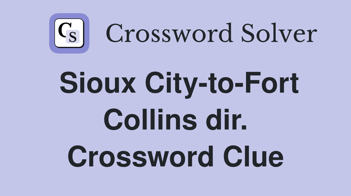 Sioux City-to-Fort Collins dir. Crossword Clue