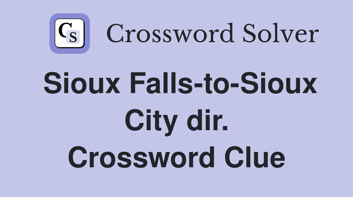 Sioux Falls-to-Sioux City dir. Crossword Clue