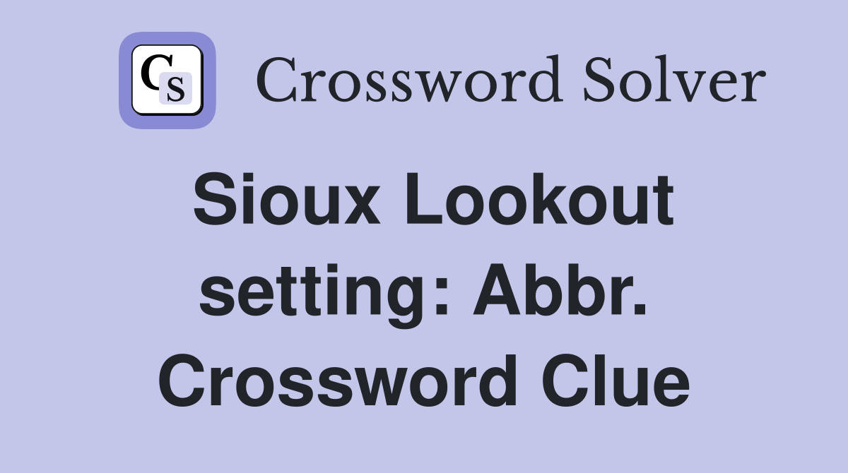 Sioux Lookout setting: Abbr. Crossword Clue