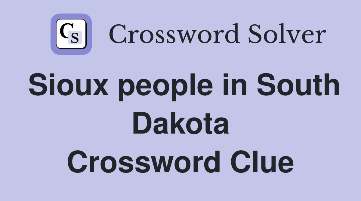 Sioux people in South Dakota Crossword Clue