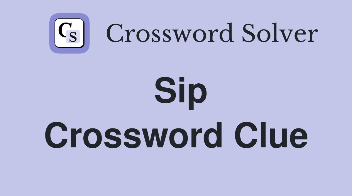 Sip Crossword Clue