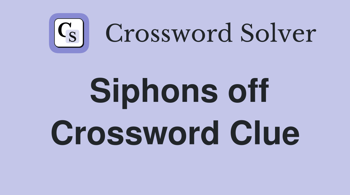 Siphons off Crossword Clue