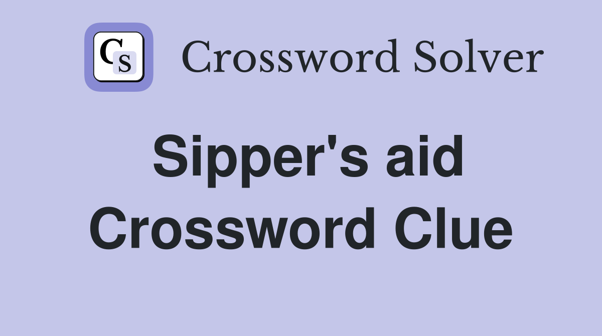 Sipper's aid Crossword Clue