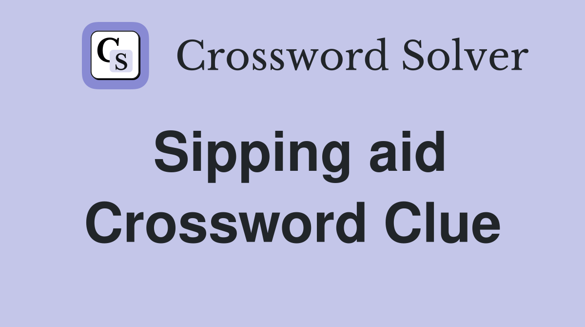 Sipping aid Crossword Clue