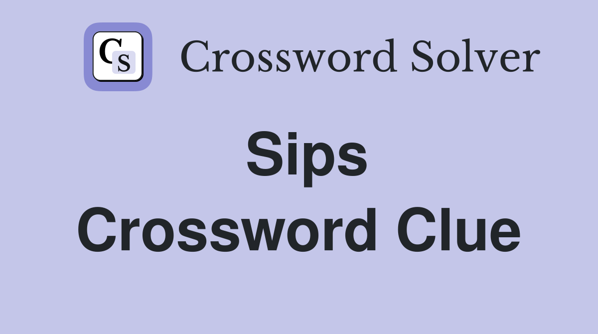 Sips Crossword Clue