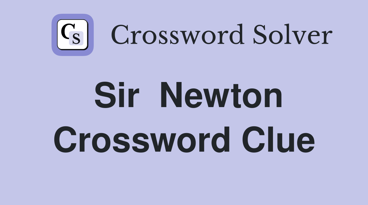 Sir  Newton Crossword Clue