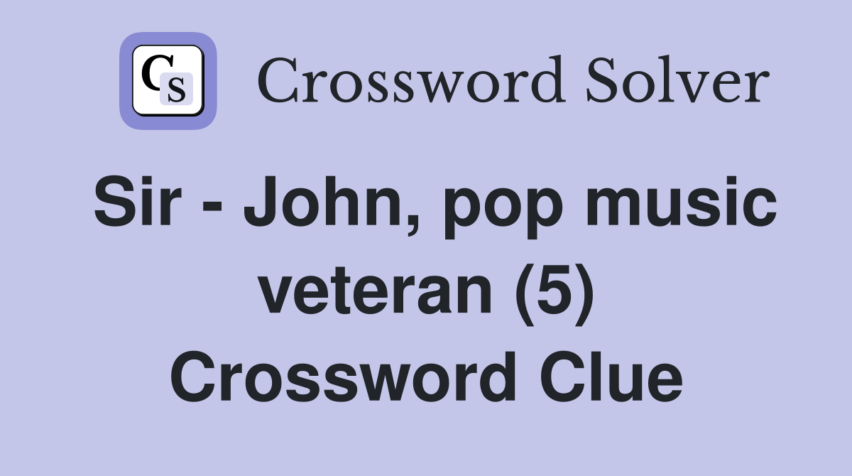 Sir - John, pop music veteran (5) Crossword Clue