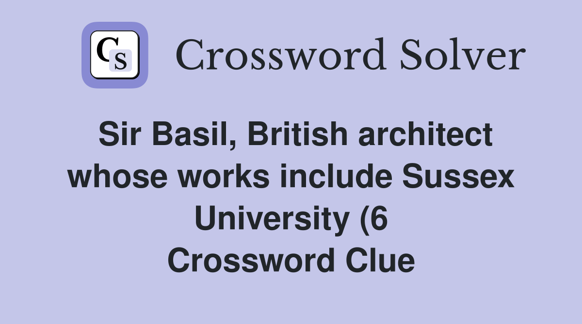 Sir Basil British architect whose works include Sussex University (6 Sir Basil British architect whose works include Sussex University (6
