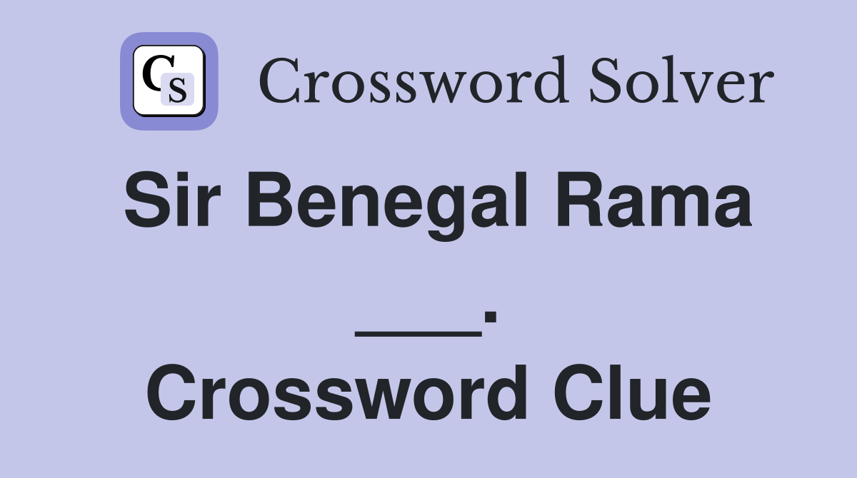 Sir Benegal Rama ___. Crossword Clue