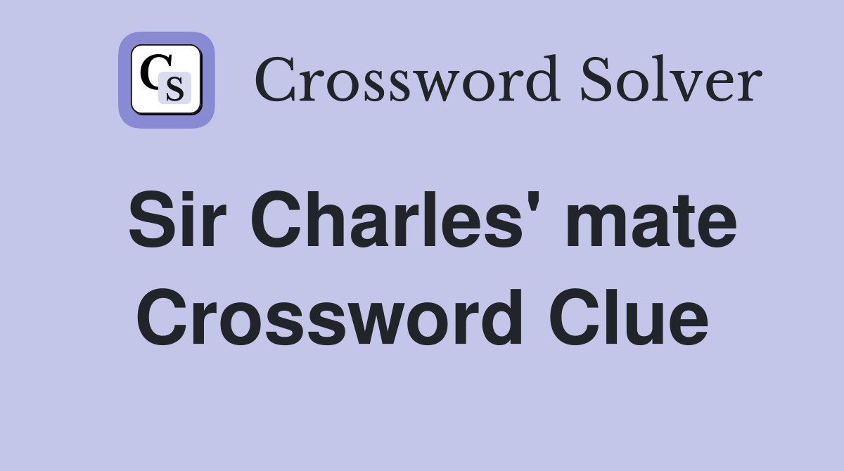 Sir Charles' mate Crossword Clue