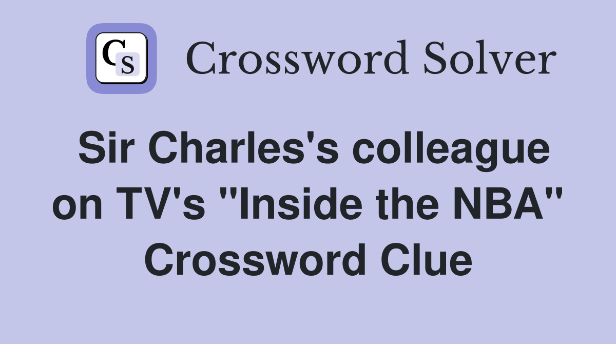 Sir Charles's colleague on TV's "Inside the NBA" Crossword Clue