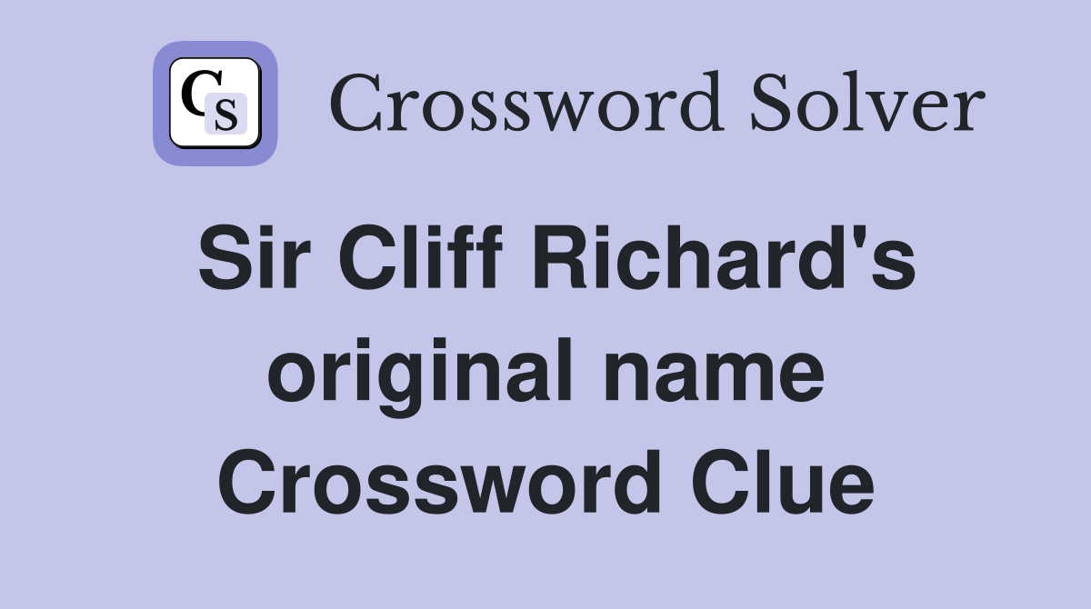 Sir Cliff Richard's original name Crossword Clue