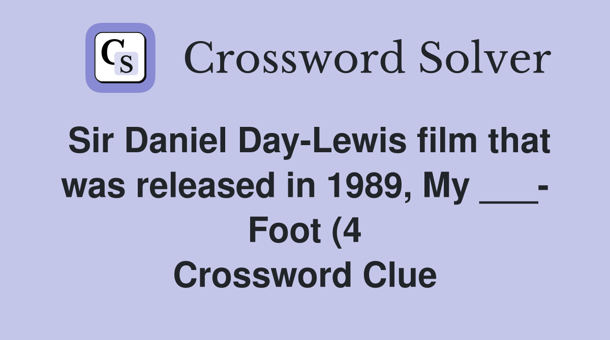 Sir Daniel Day Lewis film that was released in 1989 My Foot (4 Sir Daniel Day Lewis film that was released in 1989 My Foot (4