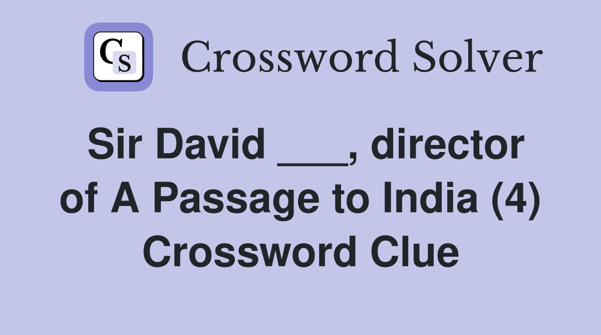 Sir David ___, director of A Passage to India (4) Crossword Clue
