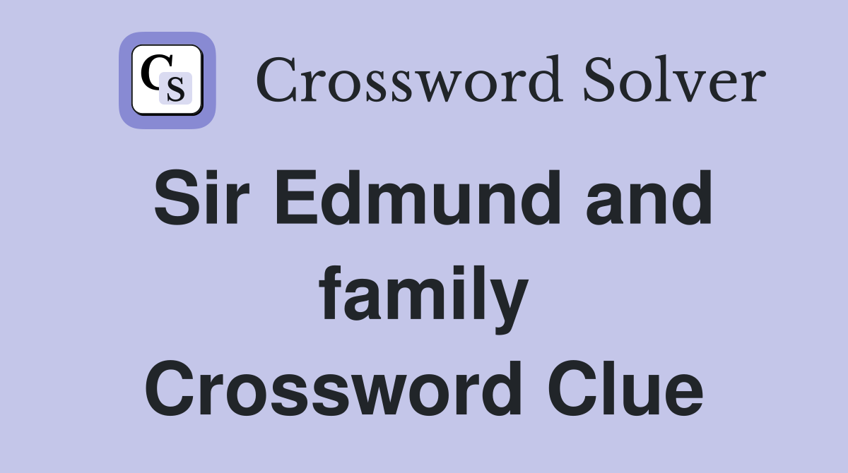 Sir Edmund and family Crossword Clue