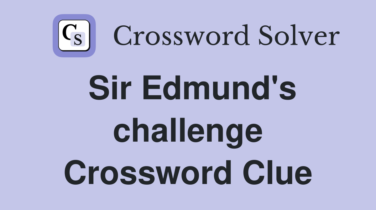 Sir Edmund's challenge Crossword Clue