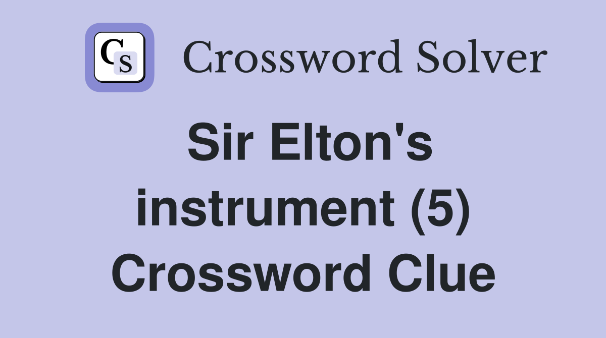 Sir Elton's instrument (5) Crossword Clue