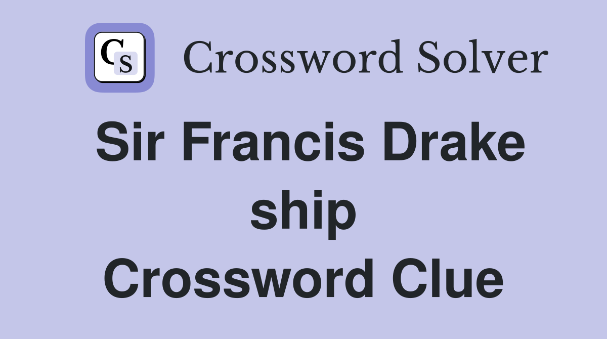 Sir Francis Drake ship Crossword Clue