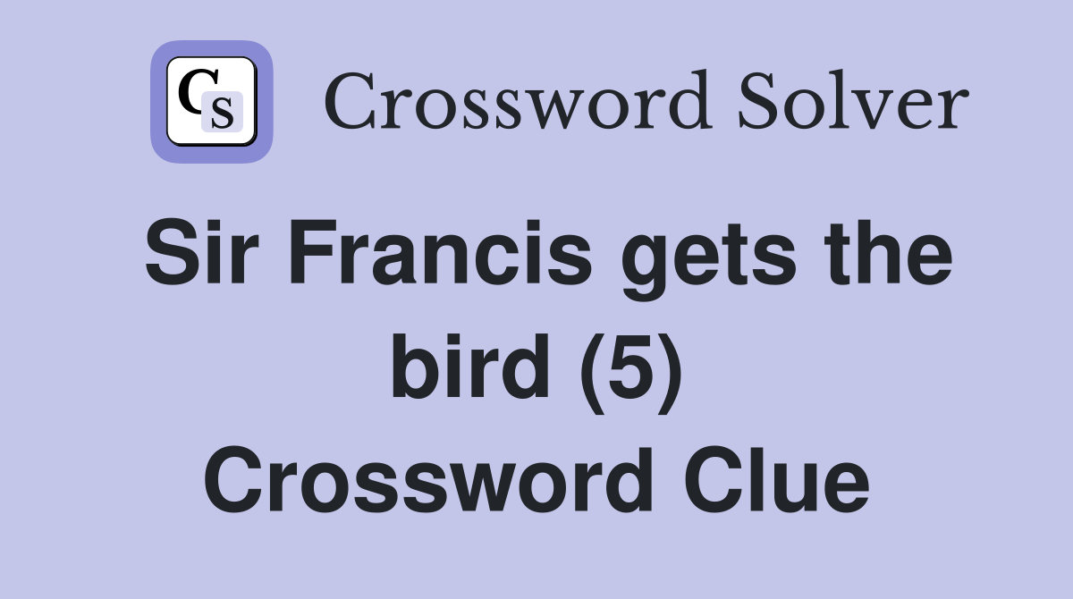 Sir Francis gets the bird (5) Crossword Clue