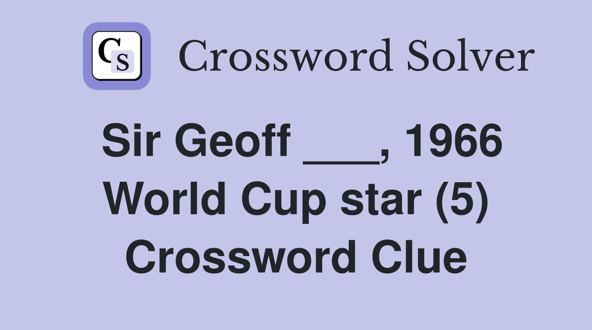 Sir Geoff ___, 1966 World Cup star (5) Crossword Clue