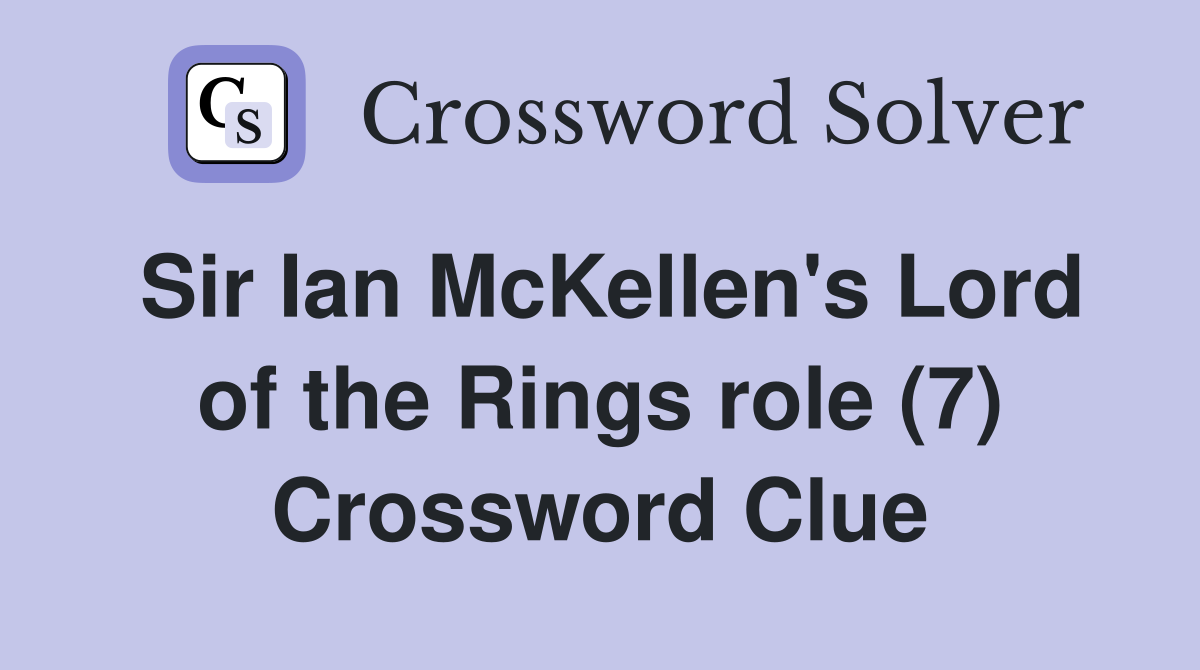Sir Ian McKellen's Lord of the Rings role (7) Crossword Clue