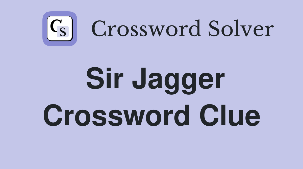Sir Jagger Crossword Clue