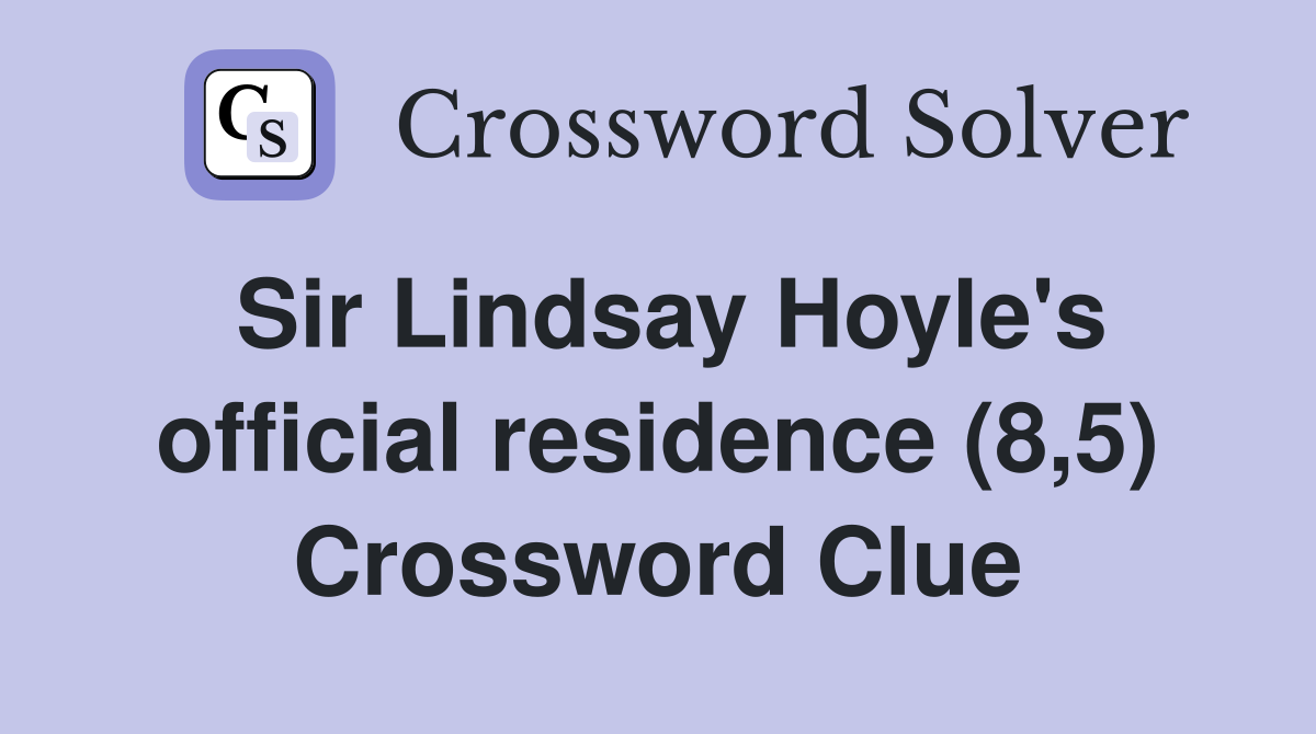 Sir Lindsay Hoyle's official residence (8,5) Crossword Clue