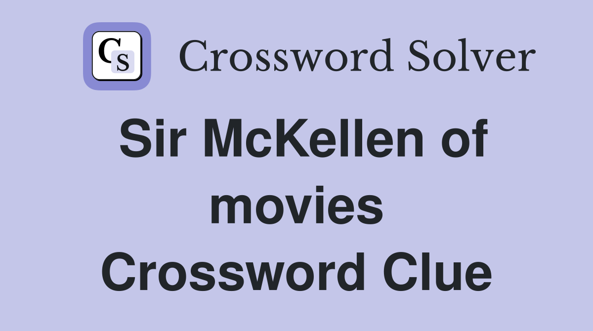 Sir McKellen of movies Crossword Clue