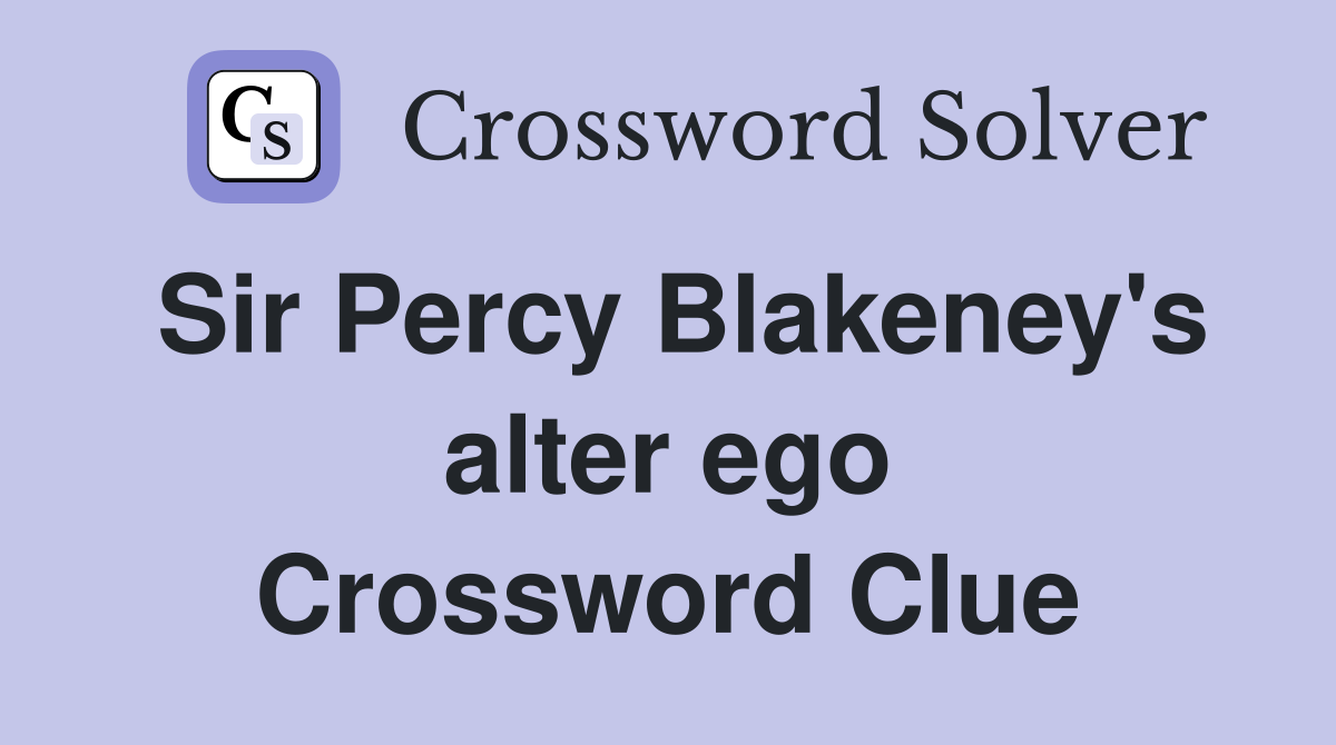 Sir Percy Blakeney's alter ego Crossword Clue