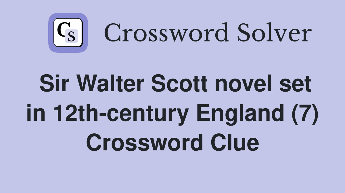 Sir Walter Scott novel set in 12th-century England (7) Crossword Clue