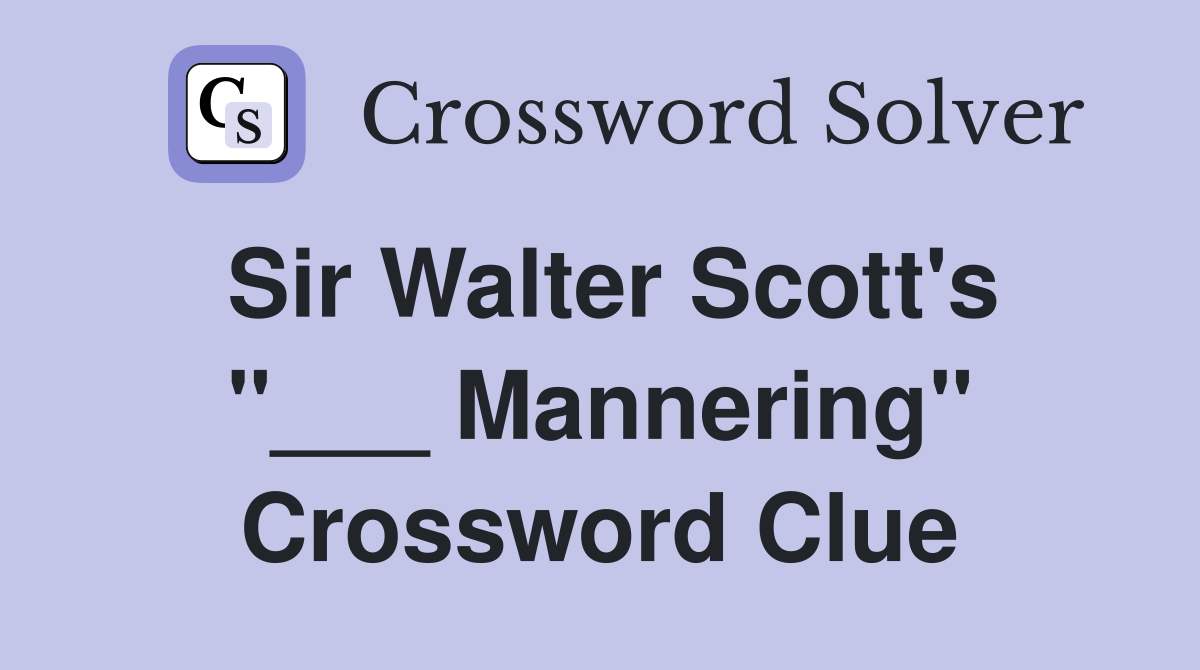 Sir Walter Scott's "___ Mannering" Crossword Clue