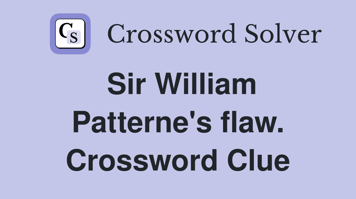 Sir William Patterne's flaw. Crossword Clue