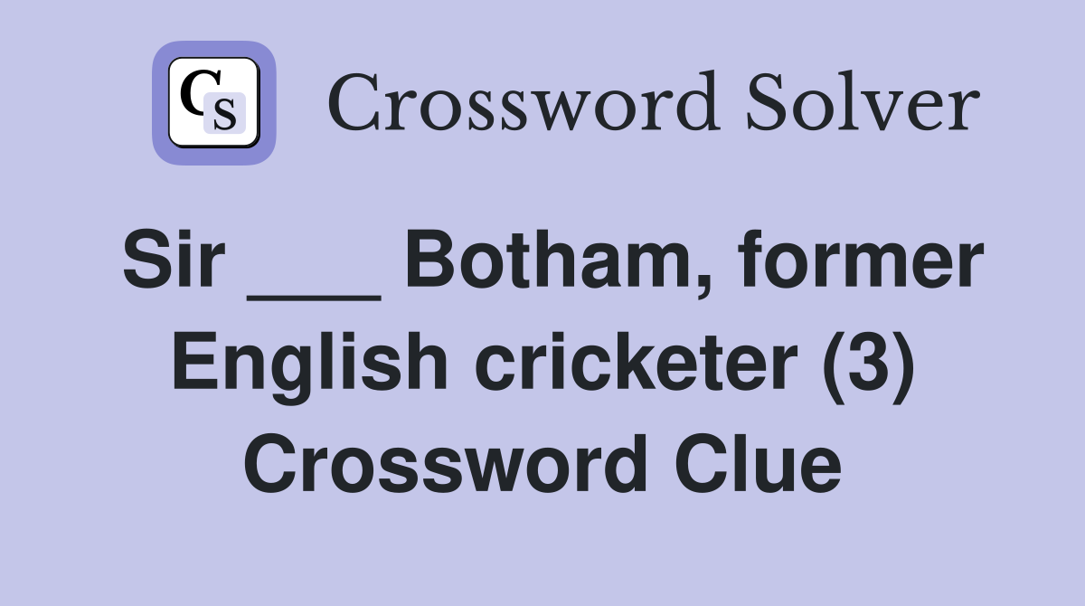 Sir ___ Botham, former English cricketer (3) Crossword Clue
