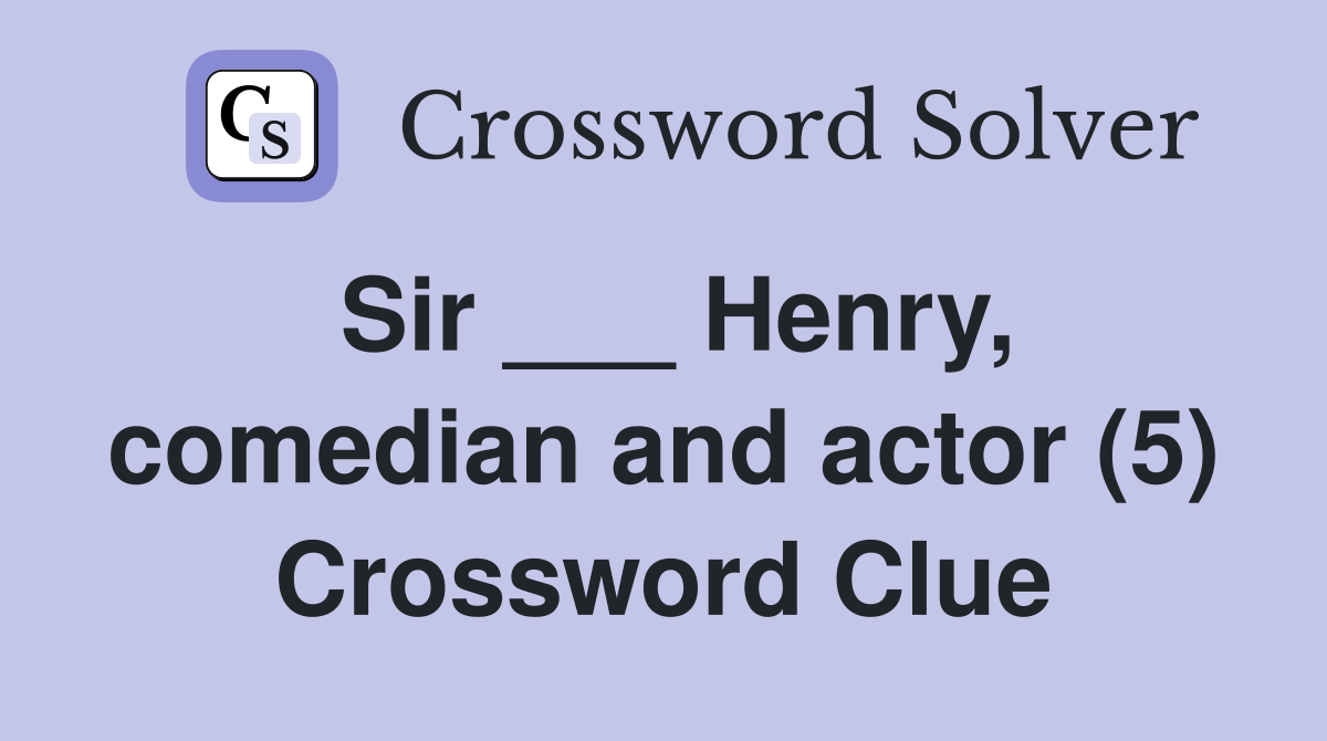 Sir ___ Henry, comedian and actor (5) Crossword Clue