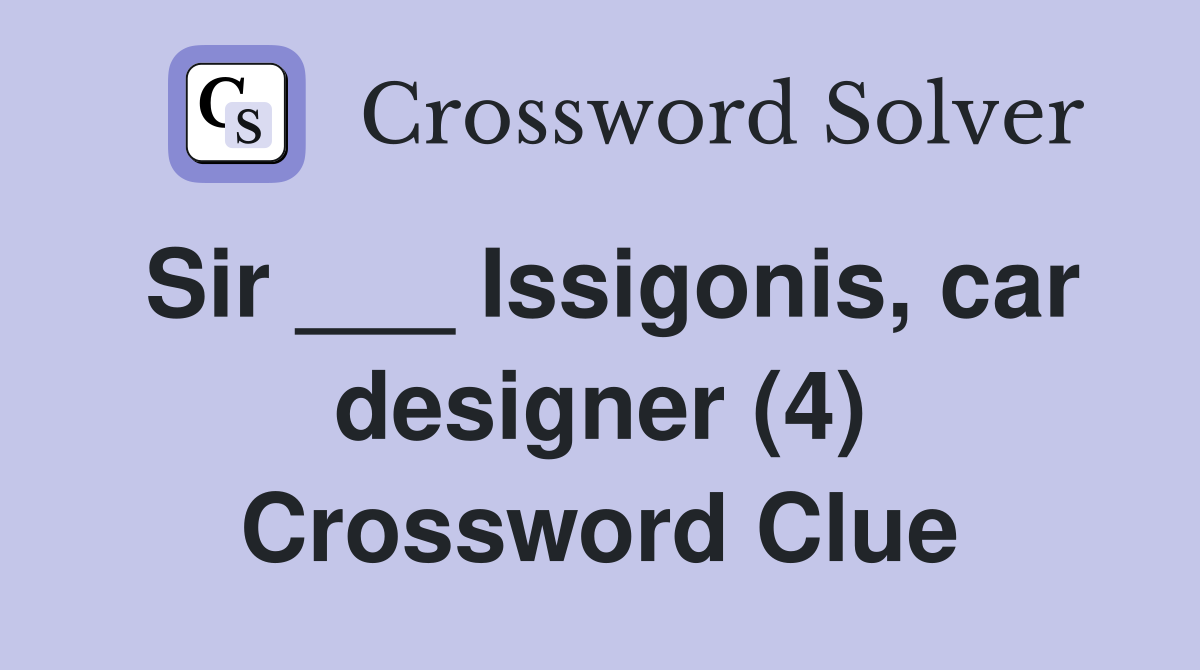 Sir ___ Issigonis, car designer (4) Crossword Clue