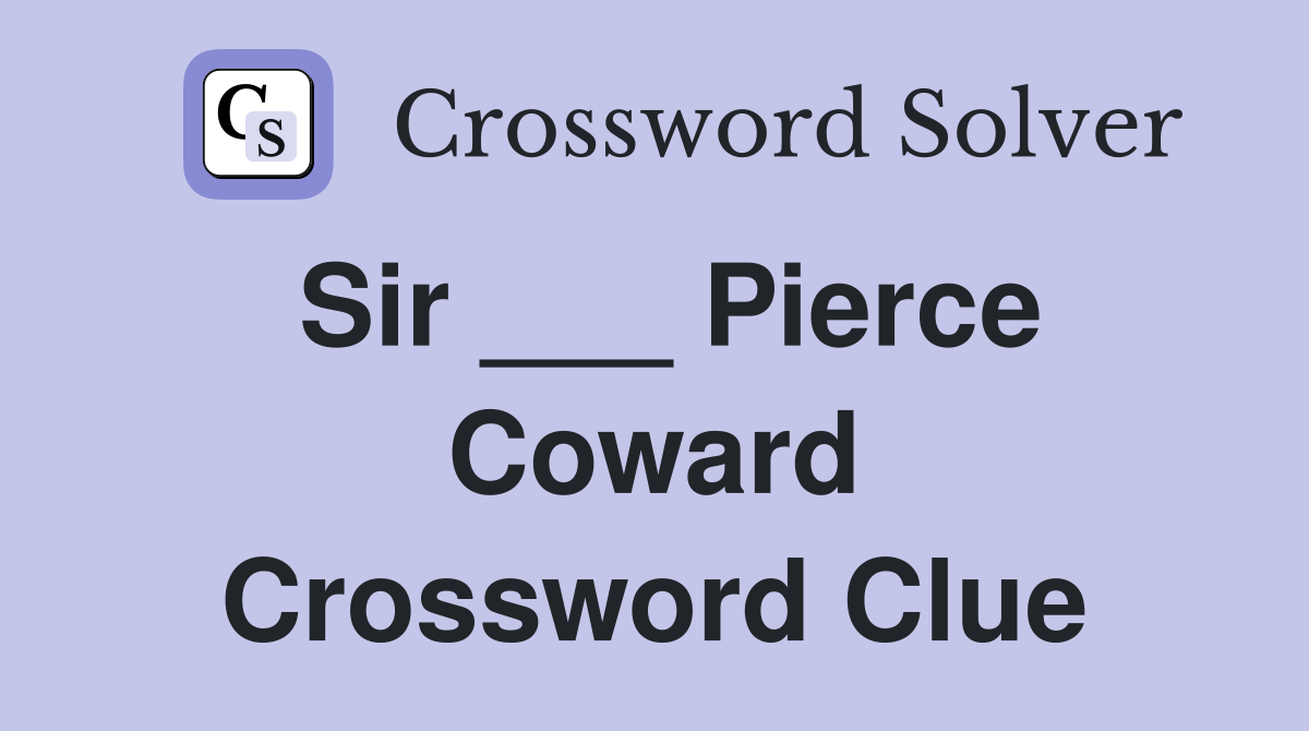 Sir ___ Pierce Coward Crossword Clue