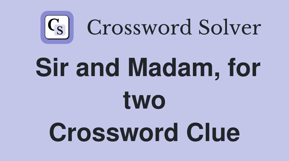Sir and Madam, for two Crossword Clue