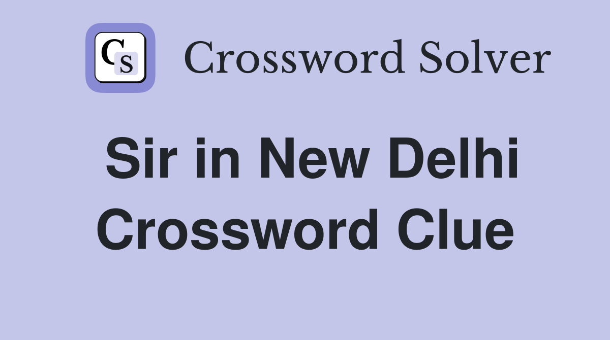 Sir in New Delhi Crossword Clue