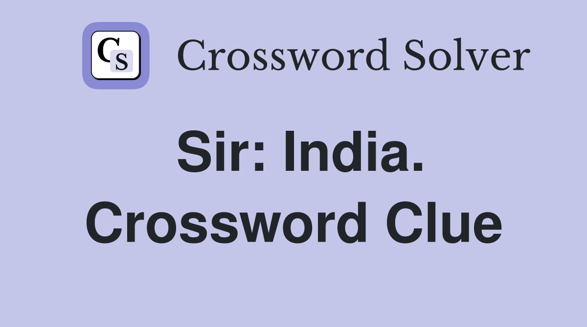 Sir: India. Crossword Clue