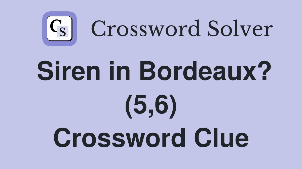 Siren in Bordeaux? (5,6) Crossword Clue