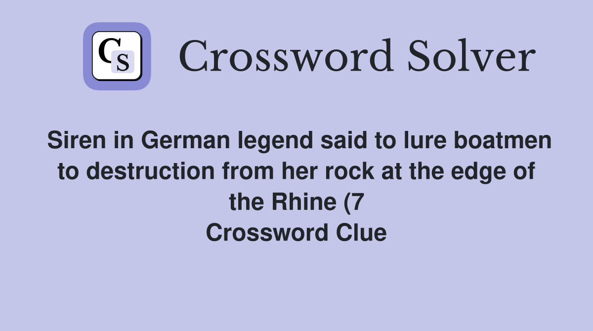 Siren in German legend said to lure boatmen to destruction from her Siren in German legend said to lure boatmen to destruction from her