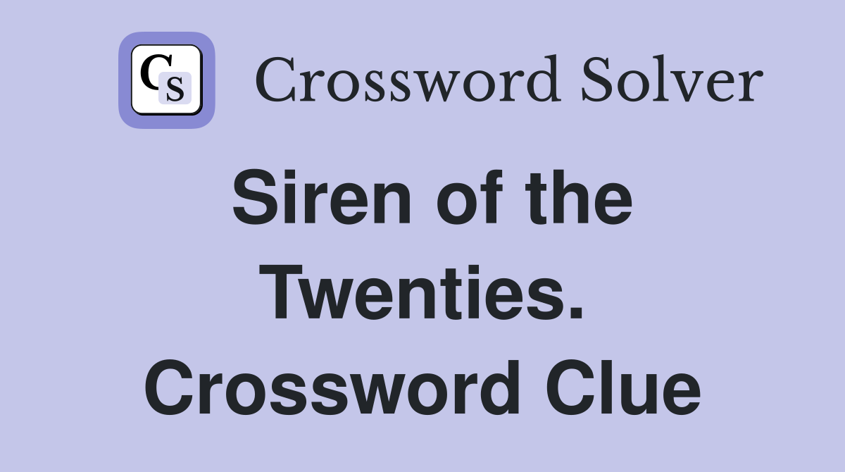 Siren of the Twenties. Crossword Clue