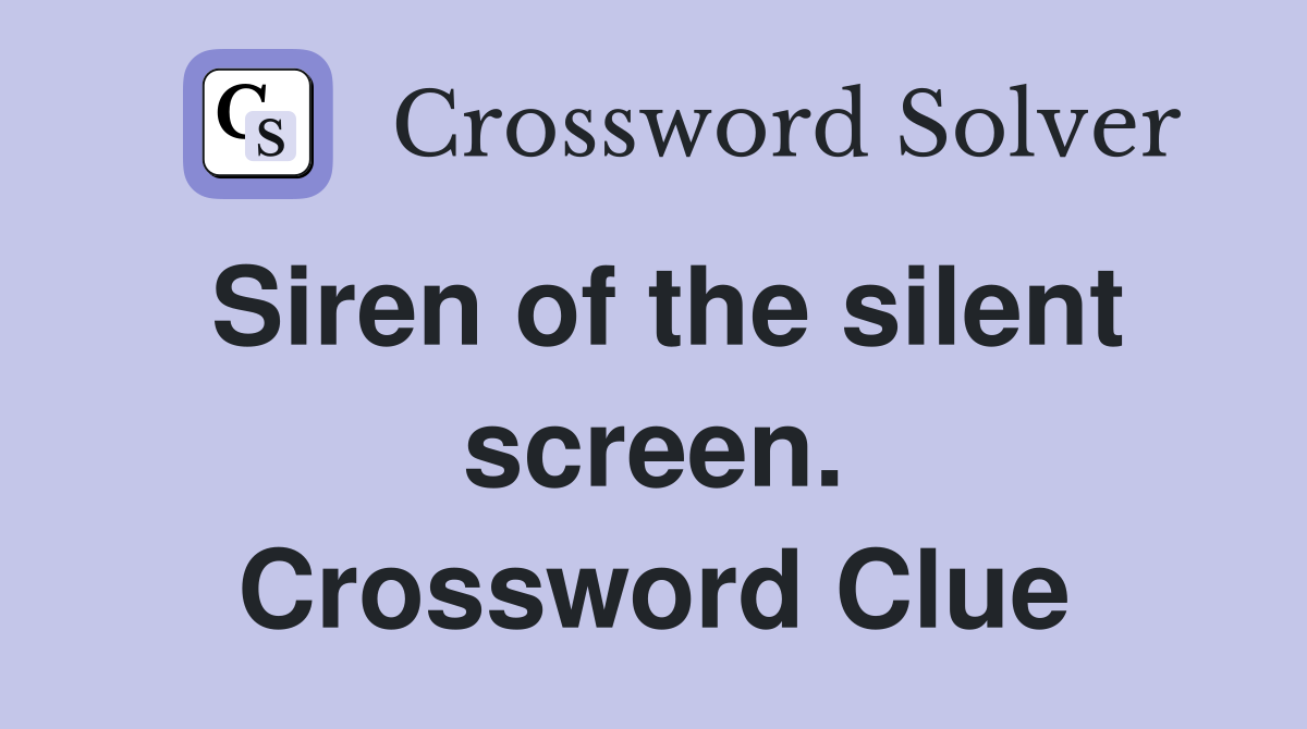 Siren of the silent screen. Crossword Clue