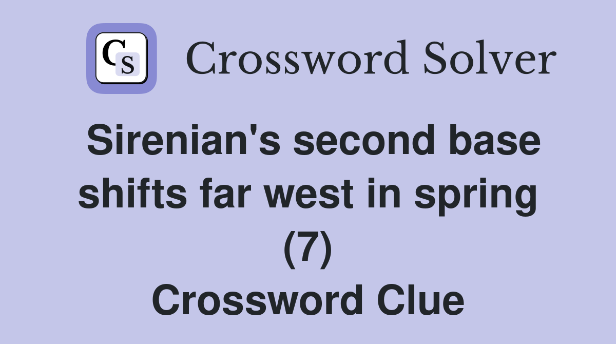 Sirenian's second base shifts far west in spring (7) Crossword Clue