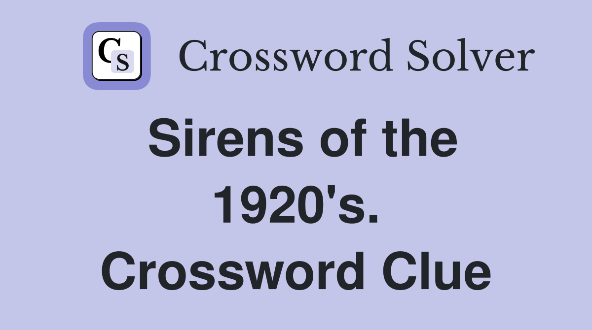Sirens of the 1920's. Crossword Clue