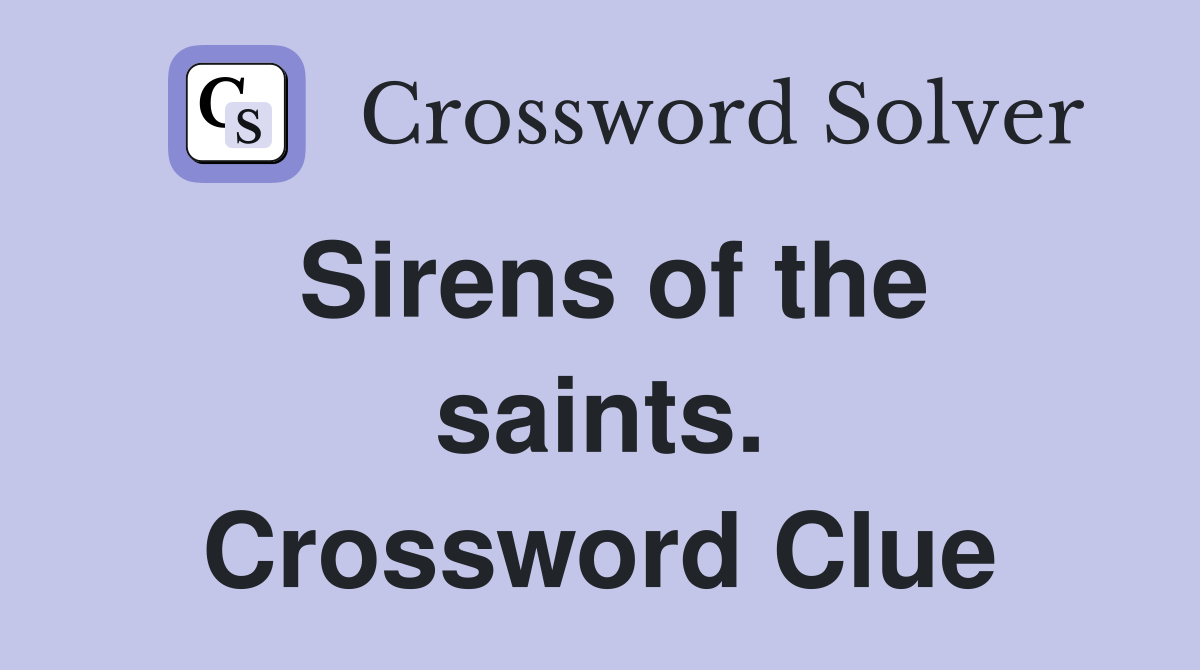 Sirens of the saints. Crossword Clue